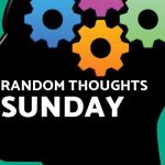 Random Thoughts - Sunday