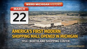 March 22 Michigan history graphic featuring Northland Shopping Center, the first modern shopping mall in America, opened in 1954